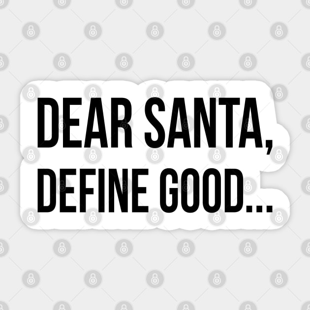 Dear Santa Define Good | Funny Christmas | Black Sticker by Almas